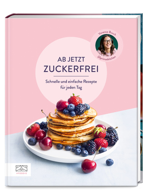 gebrauchtes Buch – Vanessa Busch – Ab jetzt zuckerfrei - Schnelle und einfache Rezepte für jeden Tag