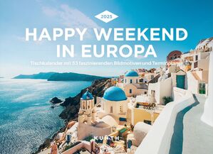 ISBN 9783965913738: Happy Weekend in Europa - KUNTH Tischkalender 2025 - Wochenkalender mit faszinierenden Fotomotiven und einem praktischen Terminplaner