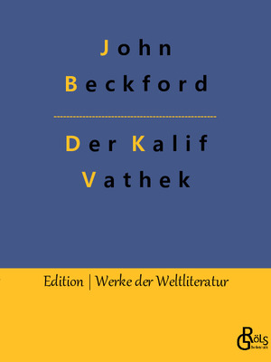 ISBN 9783966373289: Der Kalif Vathek – Die Geschichte des Kalifen Vathek