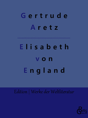 neues Buch – Gertrude Aretz – Elisabeth von England