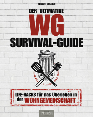 ISBN 9783966646871: Der ultimative WG-Survival-Guide – Life-Hacks für das Überleben in der Wohngemeinschaft