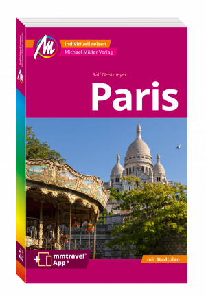 ISBN 9783966853873: MICHAEL MÜLLER REISEFÜHRER Paris MM-City / 100% authentisch, aktuell und vor Ort recherchiert. Inkl. App.