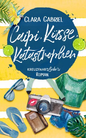 ISBN 9783966989213: Caipi, Küsse, Katastrophen – Ein Kreuzfahrt-Liebe Roman