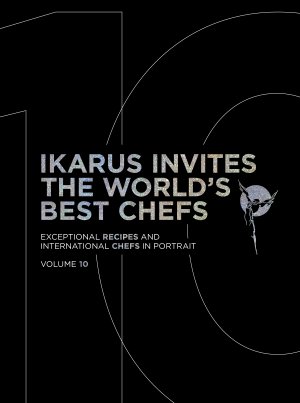 ISBN 9783967041453: Ikarus Invites The World's Best Chefs / Exceptional Recipes and International Chefs in Portrait: Volume 10