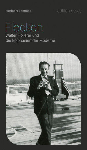 neues Buch – Heribert Tommek – Flecken - Walter Höllerer und die Epiphanien der Moderne neues Buch – Heribert Tommek – Flecken - Walter Höllerer und die Epiphanien der Moderne