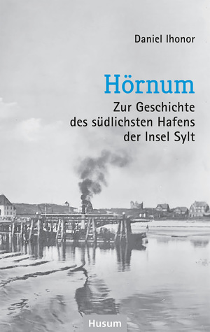 ISBN 9783967171198: Hörnum - Zur Geschichte des südlichsten Hafens der Insel Sylt