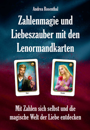 ISBN 9783967382235: Zahlenmagie und Liebeszauber mit den Lenormandkarten | Mit Zahlen sich selbst und die magische Welt der Liebe entdecken | Andrea Rosenthal | Taschenbuch | 260 S. | Deutsch | 2023 | Schulze, Angelina