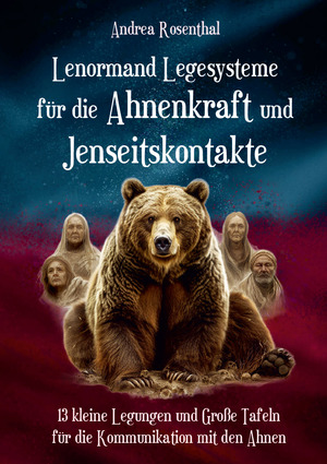 ISBN 9783967382952: Lenormand Legesysteme für die Ahnenkraft und Jenseitskontakte | 13 kleine Legungen und Große Tafeln für die Kommunikation mit den Ahnen | Andrea Rosenthal | Taschenbuch | 316 S. | Deutsch | 2024