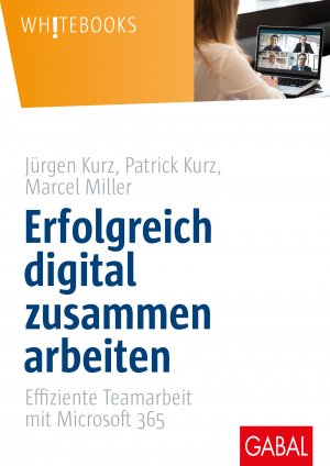 ISBN 9783967390247: Erfolgreich digital zusammen arbeiten - Effiziente Teamarbeit mit Microsoft 365