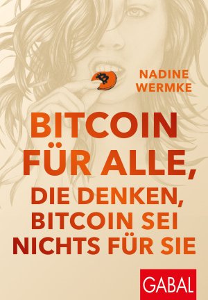 ISBN 9783967392272: Bitcoin für alle, die denken, Bitcoin sei nichts für sie