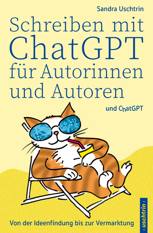 neues Buch – Sandra Uschtrin – Schreiben mit ChatGPT für Autorinnen und Autoren