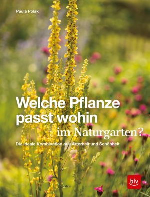 neues Buch – Paula Polak – Welche Pflanze passt wohin im Naturgarten? - Die ideale Kombination aus Arterhalt und Schönheit