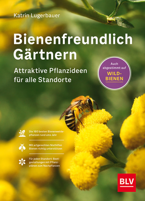 ISBN 9783967471120: Bienenfreundlich Gärtnern - Attraktive Pflanzideen für alle Standorte und Beetgrößen ((Button:)) Auch für Wildbienen