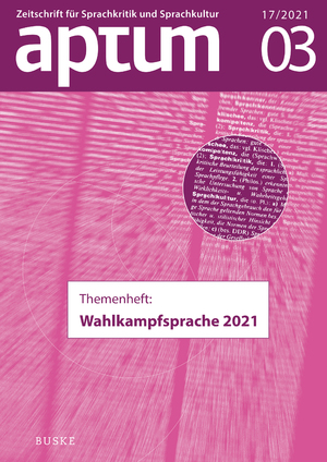 ISBN 9783967691955: Aptum, Zeitschrift für Sprachkritik und Sprachkultur 17. Jahrgang, 2021, Heft 3 – Themenheft: Wahlkampfsprache 2021