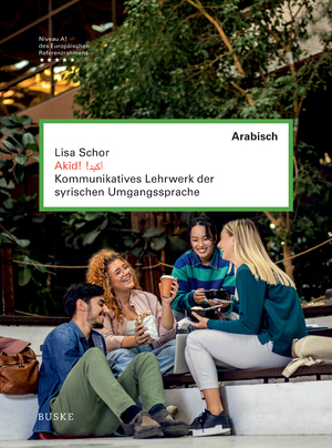 ISBN 9783967693126: Akid! | Kommunikatives Lehrwerk der syrischen Umgangssprache | Lisa Schor | Taschenbuch | 151 S. | Deutsch | 2024 | Buske Helmut Verlag GmbH | EAN 9783967693126