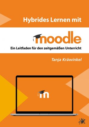 ISBN 9783967840100: Hybrides Lernen mit Moodle – Ein Leitfaden für den zeitgemäßen Unterricht