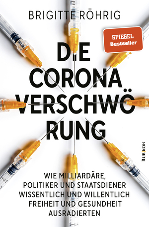 ISBN 9783967890426: Die Corona-Verschwörung - Wie Milliardäre, Politiker und Staatsdiener wissentlich und willentlich Freiheit und Gesundheit ausradierten