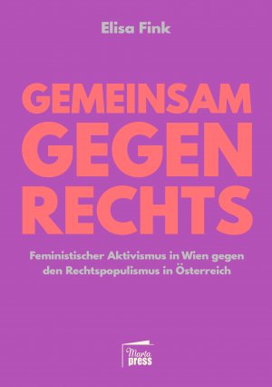 ISBN 9783968370026: Gemeinsam gegen Rechts - Feministischer Aktivismus in Wien gegen den Rechtspopulismus in Österreich