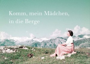 ISBN 9783968490007: Komm, mein Mädchen, in die Berge (dt. engl.) / Eine fotografische Liebesgeschichte in den Alpen / Buch / 104 S. / Deutsch / 2020 / Favoritenpresse / EAN 9783968490007