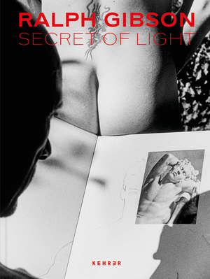 ISBN 9783969001042: Ralph Gibson - Secret of Light