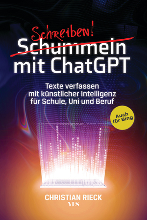 ISBN 9783969052471: Schummeln [durchgestrichen] Schreiben! mit ChatGPT - Texte verfassen mit künstlicher Intelligenz für Schule, Uni und Beruf