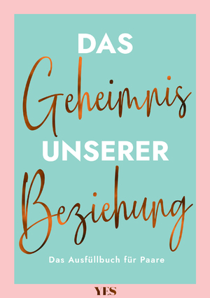 ISBN 9783969052518: Das Geheimnis unserer Beziehung - Das Ausfüllbuch für Paare