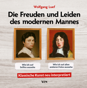 gebrauchtes Buch – Wolfgang Luef – Die Freuden und Leiden des modernen Mannes: Klassische Kunst neu interpretiert