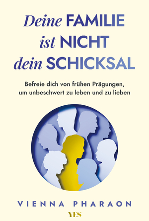 ISBN 9783969053041: Deine Familie ist nicht dein Schicksal - Befreie dich von frühen Prägungen, um unbeschwert zu leben und zu lieben