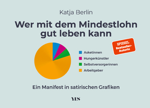 neues Buch – Katja Berlin – Wer mit dem Mindestlohn gut leben kann | Ein Manifest in satirischen Grafiken | Katja Berlin | Buch | 160 S. | Deutsch | 2024 | Yes Publishing | EAN 9783969053263