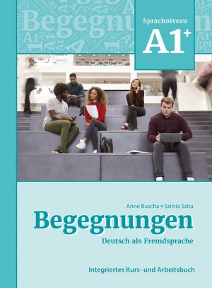 ISBN 9783969150054: Begegnungen Deutsch als Fremdsprache A1+: Integriertes Kurs- und Arbeitsbuch