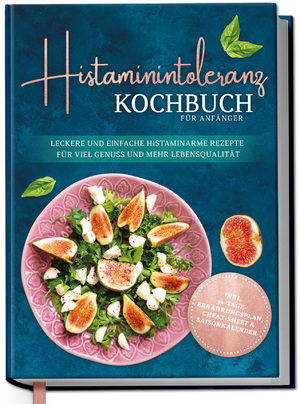 ISBN 9783969301180: Histaminintoleranz Kochbuch für Anfänger: Leckere und einfache histaminarme Rezepte für viel Genuss und mehr Lebensqualität - inkl. 30-Tage-Ernährungsplan | Maren Pohl | Buch | 192 S. | Deutsch | 2022