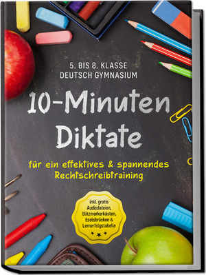 neues Buch – Sebastian Häfner – 10-Minuten Diktate für ein effektives & spannendes Rechtschreibtraining 5. bis 8. Klasse Deutsch Gymnasium inkl. gratis Audiodateien, Blitzmerkerkästen, Eselsbrücken & Lernerfolgstabelle | Häfner