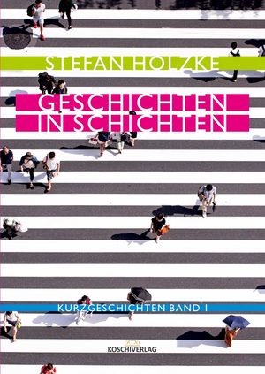 ISBN 9783969320198: GESCHICHTEN IN SCHICHTEN – KURZGESCHICHTEN BAND 1