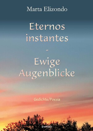 ISBN 9783969407226: Eternos instantes - Ewige Augenblicke | Gedichte/Poesia | Marta Elizondo | Buch | 53 S. | Deutsch | 2024 | Hemmann, Tino | EAN 9783969407226