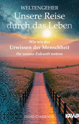 ISBN 9783969663684: Weltengeher: Unsere Reise durch das Leben - Wie wir das Urwissen der Menschheit für unsere Zukunft nutzen