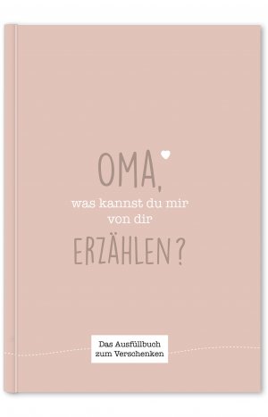 ISBN 9783969664766: Oma, was kannst du mir von dir erzählen? – Das Ausfüllbuch zum Verschenken (rosebeige)