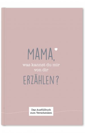 ISBN 9783969664780: Mama, was kannst du mir von dir erzählen? - Das Ausfüllbuch zum Verschenken (traube)