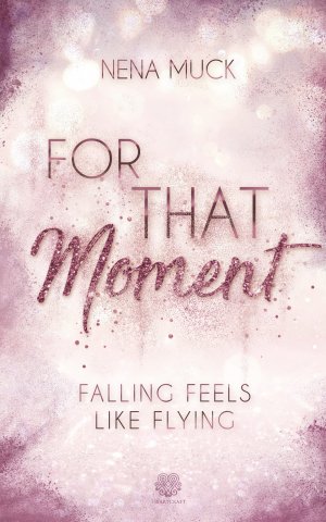 ISBN 9783969667705: For That Moment (Band1) – Falling feels like flying