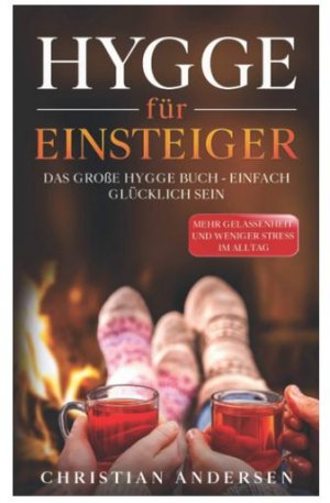 ISBN 9783969670149: Hygge für Einsteiger - Das große Hygge Buch - Einfach glücklich sein - Mehr Gelassenheit und weniger Stress im Alltag