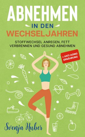 ISBN 9783969670217: Abnehmen in den Wechseljahren - Stoffwechsel anregen, Fett verbrennen und gesund abnehmen + Anti Aging Ernährung