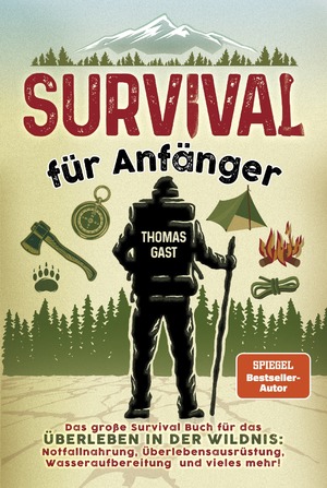 ISBN 9783969672112: Survival für Anfänger - Das große Survival Buch für das Überleben in der Wildnis: Notfallnahrung, Überlebensausrüstung, Wasseraufbereitung und vieles mehr!