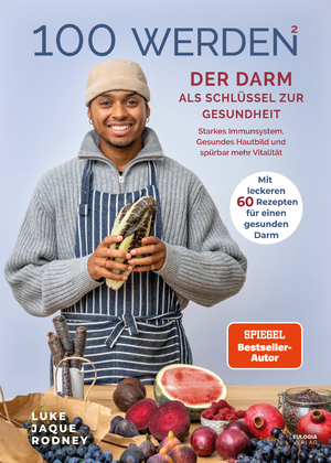 neues Buch – Luke Jaque-Rodney – 100 werden - Der Darm als Schlüssel zur Gesundheit - Starkes Immunsystem, Gesundes Hautbild und spürbar mehr Vitalität - Mit leckeren 60 Rezepten für einen gesunden Darm