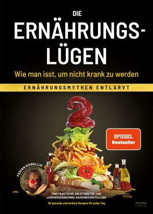 ISBN 9783969674963: Die Ernährungslügen - Wie man isst, um nicht krank zu werden - Ernährungsmythen entlarvt - Eine praktische Anleitung für eine lebensverändernde Nahrungsumstellung