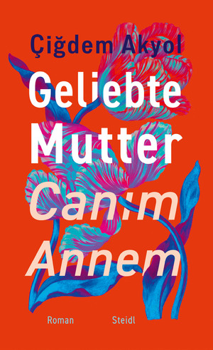 neues Buch – Çigdem Akyol – Geliebte Mutter - Canim Annem | Çigdem Akyol | Buch | Lesebändchen | 192 S. | Deutsch | 2024 | Steidl Verlag | EAN 9783969994023