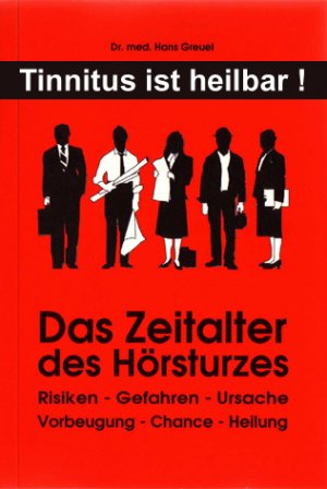 ISBN 9783980144995: Tinnitus ist heilbar! Das Zeitalter des Hörsturzes - Risiken - Gefahren - Ursache. Vorbeugung - Chance - Heilung