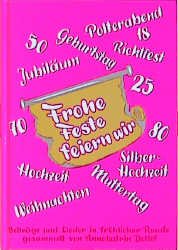 ISBN 9783980226738: Frohe Feste feiern wir - gesammelte Beiträge und Lieder zum Vorlesen und Vortragen