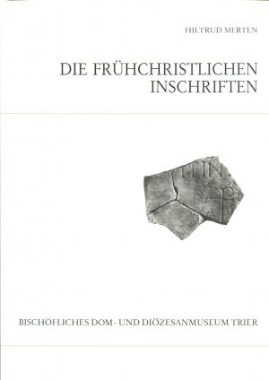 ISBN 9783980238519: Katalog der frühchristlichen Inschriften des Bischöflichen Dom- und Diözesanmuseums Trier