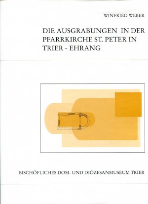 ISBN 9783980238588: Die Ausgrabungen in der Pfarrkirche St. Peter in Trier-Ehrang