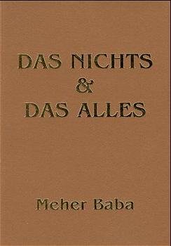 Meher Baba und Bhau Kalchuri bersetzer Carola Holenia - Das Nichts & das Alles