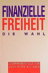 gebrauchtes Buch – Judi Pope Koteen – Finanzielle Freiheit - Die Wahl